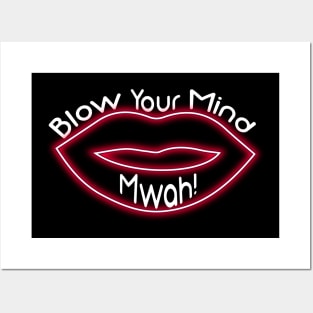 Blow your mind mwah Posters and Art